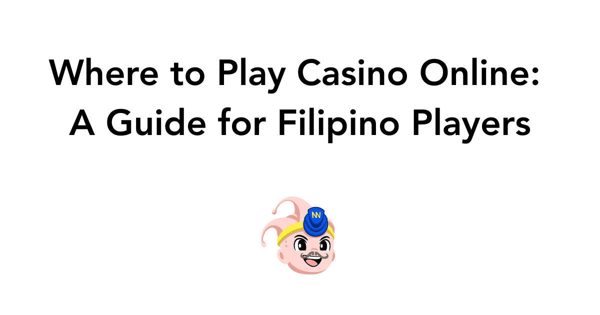 Where to Play Casino Online: A Guide for Filipino Players